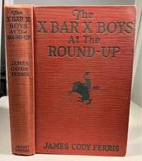 The X Bar X Boys At The Round-up by Ferris, James Cody - 1927