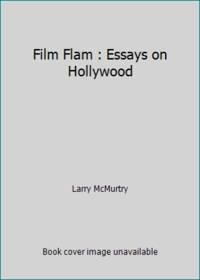 image of Film Flam : Essays on Hollywood