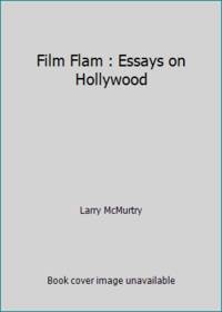 Film Flam : Essays on Hollywood