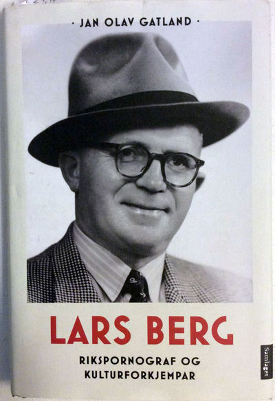 Jan Olav Gatland: Lars Berg. Rikspornograf og…