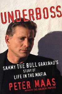 Underboss : Sammy the Bull Gravano&#039;s Story of Life in the Mafia de Peter Maas - 1997