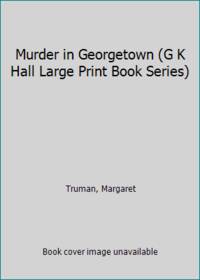 Murder in Georgetown (G K Hall Large Print Book Series)