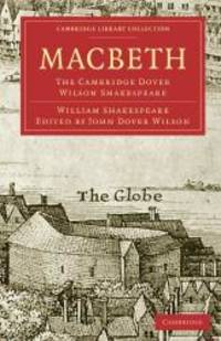 Macbeth: The Cambridge Dover Wilson Shakespeare (Cambridge Library Collection - Shakespeare and Renaissance Drama) by William Shakespeare - 2009-07-20