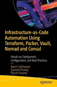 Infrastructure-as-Code Automation Using Terraform, Packer, and Vault: Hands-on Deployment,...