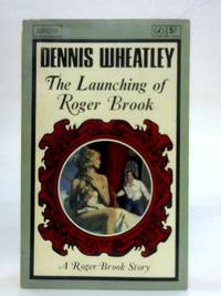 The Launching of Roger Brook by Dennis Wheatley - 1966