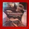 By Southern Hands: A Celebration of Craft Traditions in the South