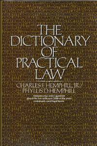 The Dictionary of Practical Law by Hemphill, Phyllis D. and Charles F. Hemphill - 1979