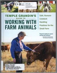 Temple Grandin's Guide to Working with Farm Animals: Safe, Humane Livestock Handling...