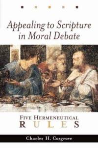Appealing to Scripture in Moral Debate : Five Hermeneutical Rules