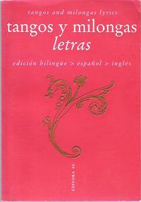 Tangos y Milongas Letras = Tangos and Milongas Lyrics :    edición  bilingüe > español > inglés