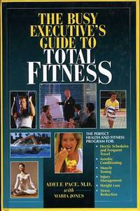 The Busy Executive's Guide to Total Fitness