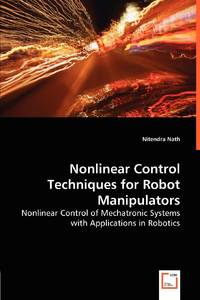 Nonlinear Control Techniques for Robot Manipulators - Nonlinear Control of Mechatronic Systems...