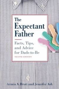 The Expectant Father : Facts, Tips and Advice for Dads-to-Be