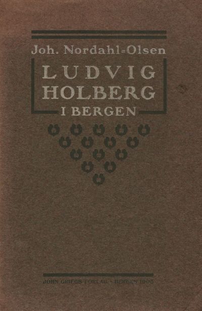 Ludvig Holberg i Bergen. Bidrag til hans…