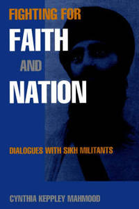 Fighting for Faith and Nation: Dialogues with Sikh Militants