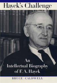 Hayek's Challenge: An Intellectual Biography of F. A. Hayek