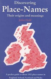 Discovering Place-Names: A Pocket Guide to Over 1500 Place-names in England, Ireland, Scotland...