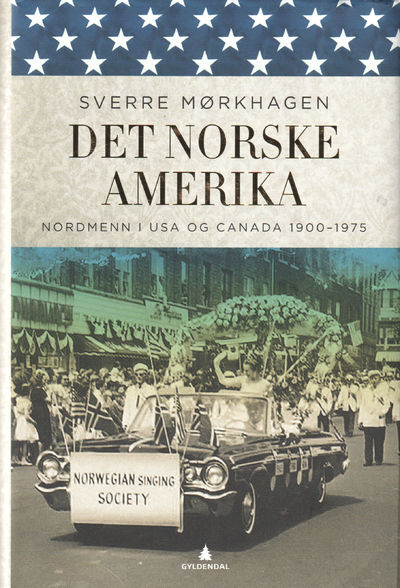 Det norske Amerika. Nordmenn i USA og Canada…