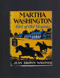 Martha Washington Girl of Old Virginia Childhood of Famous Americans HB/DJ 1947