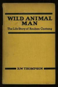 Wild Animal Man: Being the Story of the Life of Reuben Castang [*SIGNED*]
