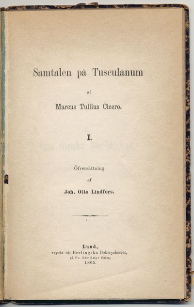 Samtalen på Tusculanum. I. Öfversättning af Joh.…