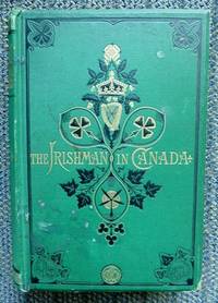 THE IRISHMAN IN CANADA. by Davin, Nicholas Flood - 1877