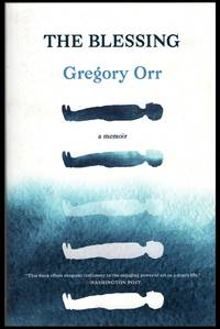 The Blessing: A Memoir (Signed) by Orr, Gregory - 2019