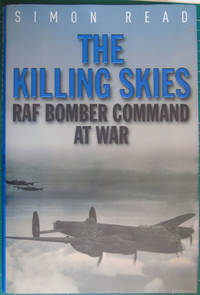 The Killing Skies. RAF Bomber Command At War