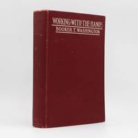 Working with the Hands. Being a sequel to "Up from Slavery" covering the Author's Experiences in Industrial Training at Tuskegee