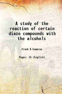 A study of the reaction of certain diazo compounds with the alcohols 1894