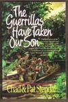 THE GUERRILLAS HAVE TAKEN OUR SON
