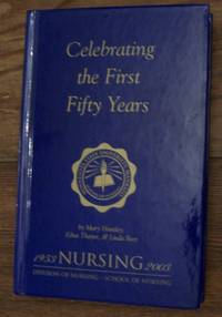 cover of Celebrating the First Fifty Years : An Interpretive Essay - Minnesota State University Mankato Division of Nursing/School of Nursing 1953-2003