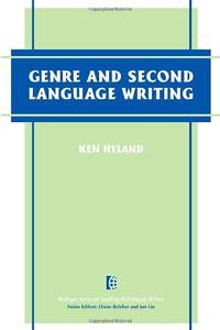 Genre and Second Language Writing (The Michigan Series on Teaching Multilingual Writers)
