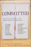 Committed: Men tell stories of love, commitment, and marriage