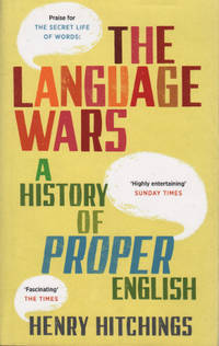 THE LANGUAGE WARS. A history of proper English.