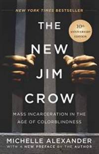 image of The New Jim Crow: Mass Incarceration in the Age of Colorblindness
