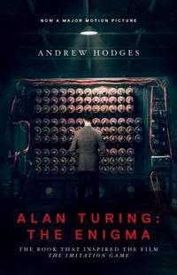 Alan Turing: the Enigma : The Book That Inspired the Film the Imitation Game - Updated Edition
