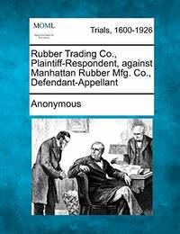Rubber Trading Co., Plaintiff-Respondent, Against Manhattan Rubber Mfg. Co., Defendant-Appellant