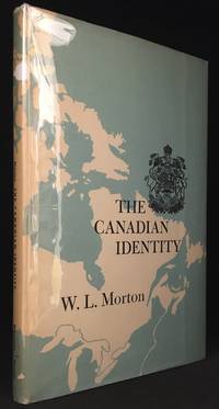 The Canadian Identity by W.L Morton - First edition - from Burton Lysecki Books, ABAC/ILAB (SKU: 133263)