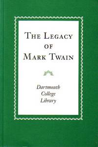 The Legacy of Mark Twain, An Exhibition in Memory of Edward J. Willi, Class of 1924, Trustee of the Mark Twain Foundation