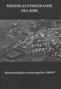 Middelalderkeramik fra Ribe. Byarkaeologiske…
