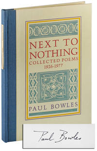 NEXT TO NOTHING: COLLECTED POEMS 1926-1977 - LIMITED EDITION, SIGNED by Bowles, Paul - 1981