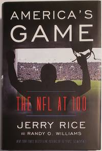 AMERICA&#039;S GAME. The NFL at 100. Written in collaboration with Randy O. Williams by Rice, Jerry [signed book] - 2019