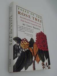 Tales of the Rose Tree Ravishing Rhododendrons And Their Travels Around the World