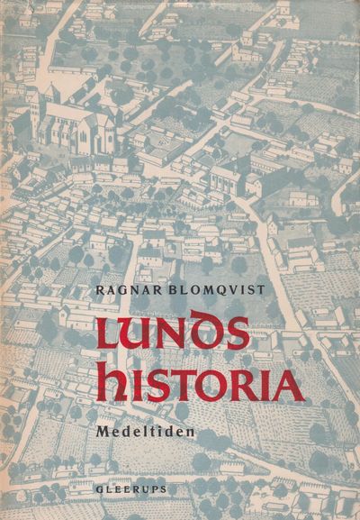 Lunds historia 1. Medeltiden. [Utg. av]…