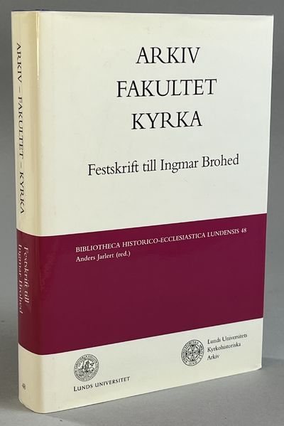 Arkiv, fakultet, kyrka. Festskrift till Ingmar…