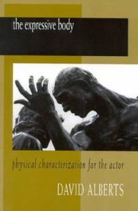 The Expressive Body : Physical Characterization for the Actor