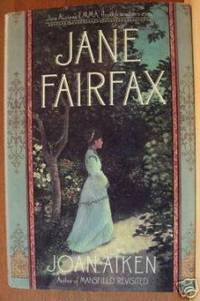 JANE FAIRFAX Jane Austen's Emma, through Another's Eyes