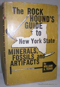 The Rock Hound&#039;s Guide to New York State; Minerals, Fossils, and Artifacts (Signed) by Tervo, William A - 1967