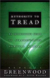 Authority to Tread : A Practical Guide for Strategic-Level Spiritual Warfare